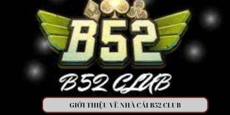 Giới thiệu về B52 Club